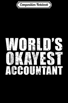 Composition Notebook: Worlds Most Awesome Accountant Funny Accountant  Journal/Notebook Blank Lined Ruled 6x9 100 Pages