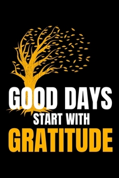 Paperback Good Days Start With Gratitude: A 52 Week Guide To Cultivate An Attitude Of Gratitude Journal: Positive Diary For Inspiration & Motivation Book