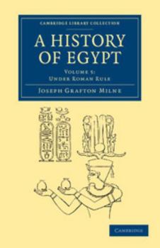 A History Of Egypt Under Roman Rule (1913) - Book #5 of the A History of Egypt