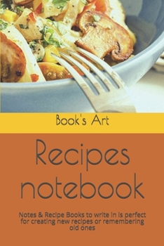 Paperback Recipes notebook: Notes & Recipe Books to write in is perfect for creating new recipes or remembering old ones Book
