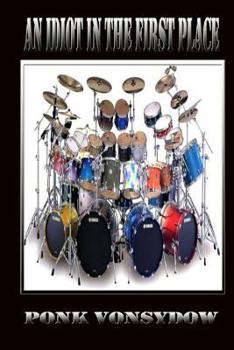 Paperback An Idiot in the First Place Book