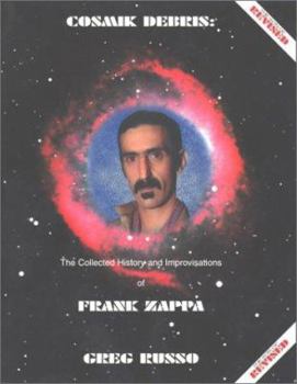 Paperback Cosmik Debris: The Collected History and Improvisations of Frank Zappa Book