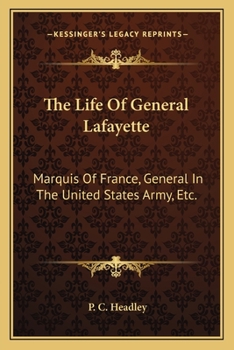 Paperback The Life Of General Lafayette: Marquis Of France, General In The United States Army, Etc. Book