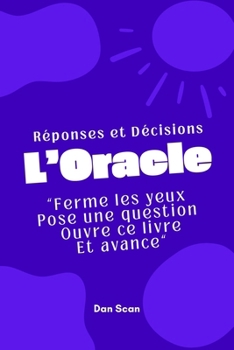 Paperback L'Oracle des Réponses et des Décisions: Guide intuitif qui aide à transformer les questions en décisions [French] Book