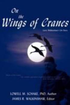 Paperback On the Wings of Cranes: Larry Walkinshaw's Life Story Book