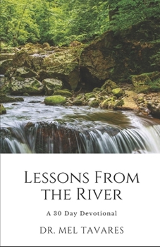 Paperback Lessons From The River: A 30 Day Devotional Book