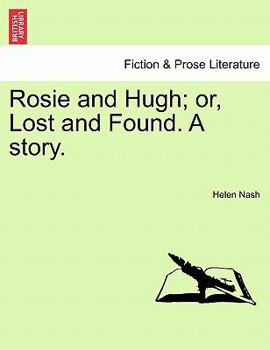 Paperback Rosie and Hugh; Or, Lost and Found. a Story. Book