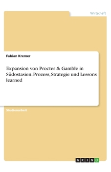 Paperback Expansion von Procter & Gamble in Südostasien. Prozess, Strategie und Lessons learned [German] Book