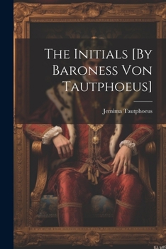 Paperback The Initials [By Baroness Von Tautphoeus] Book