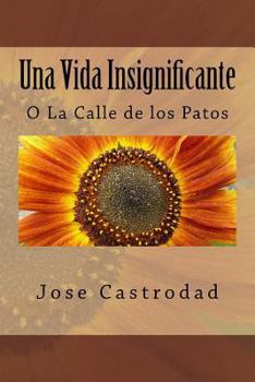 Paperback Una Vida Insignificante: O La Calle de los Patos [Spanish] Book