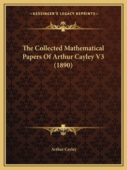 Paperback The Collected Mathematical Papers Of Arthur Cayley V3 (1890) Book