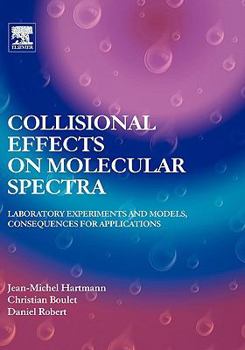 Hardcover Collisional Effects on Molecular Spectra: Laboratory Experiments and Models, Consequences for Applications Book