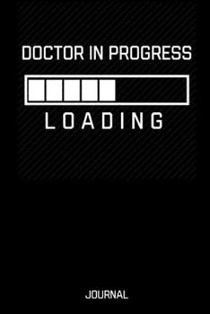 Paperback Doctor In Progress Journal: Medical Student Gifts - A Small Lined Notebook (Loading) Book