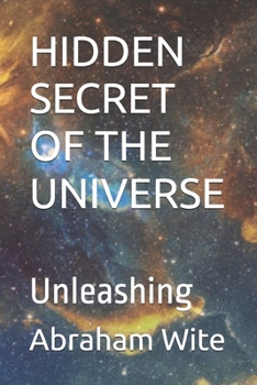 Paperback Hidden Secret of the Universe: Unleashing Book