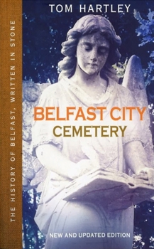 Paperback Belfast City Cemetery: The History of Belfast, Written in Stone Book