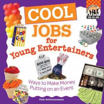 Library Binding Cool Jobs for Young Entertainers: Ways to Make Money Putting on an Event Book