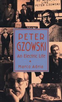 Paperback Peter Gzowski: An Electric Life Book