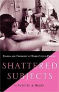 Paperback Shattered Subjects: Trauma and Testimony in Women's Life-Writing Book