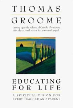 Hardcover Educating for Life: A Spiritual Vision for Every Teacher and Parent Book