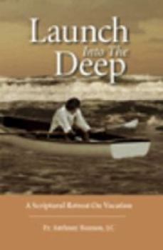 Paperback Launch Into the Deep: A Scripture Retreat on Vocation Book