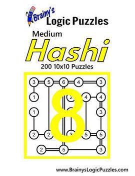 Paperback Brainy's Logic Puzzles Medium Hashi #8: 200 10x10 Puzzles Book