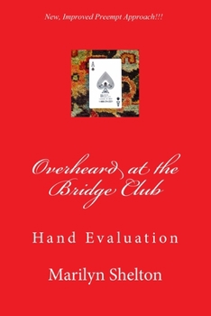 Paperback Overheard at the Bridge Club: Hand Evaluation: Tools for opening bridge hands in first and second seats, Klinger count and losing trick count. Book