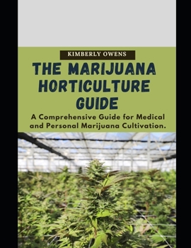 Paperback THE MARIJUANA HORTICULTURE GUIDE FOR DUMMIES: A COMPREHENSIVE GUIDE FOR MEDICAL AND PERSONAL MARIJUANA CULTIVATION Book