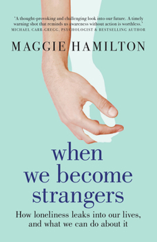 Paperback When We Become Strangers: How Loneliness Leaks Into Our Lives, and What We Can Do about It Book