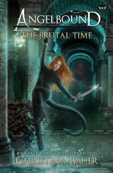 Paperback The Brutal Time: Angelbound Origins Book 7 Book