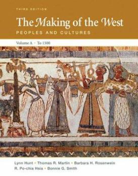 Paperback The Making of the West, Volume A to 1500: Peoples and Cultures Book