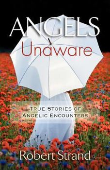 Paperback Angels Unaware: True Stories of Angelic Encounters Book