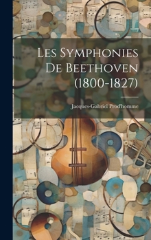 Hardcover Les Symphonies De Beethoven (1800-1827) [French] Book