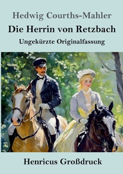 Die Herrin von Retzbach (Großdruck): Ungekürzte Originalfassung (German Edition)
