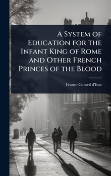 A System of Education for the Infant King of Rome and Other French Princes of the Blood