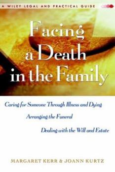 Paperback Facing a Death in the Family: Caring for Someone Through Illness and Dying, Arranging the Funeral, Dealing with the Will and Estate Book