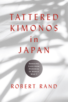 Hardcover Tattered Kimonos in Japan: Remaking Lives from Memories of World War II Book