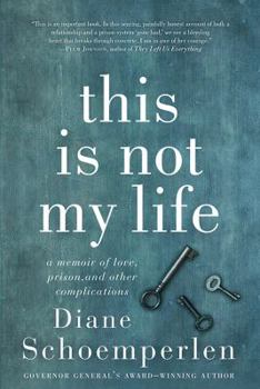 Paperback This Is Not My Life: A Memoir of Love, Prison, and Other Complications Book