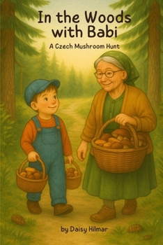 In the Woods with Babi: A Czech Mushroom Hunt (The Velvet Ribbon Series)