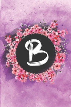 Cherry blossom flowers letter B journal: Personalized Monogram Initial B with pretty colorful watercolor pink floral sakura for women & girls || birthday gift idea