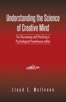 Paperback Understanding the Science of Creative Mind: For Discovering and Practicing a Psychological Powerhouse Within Book