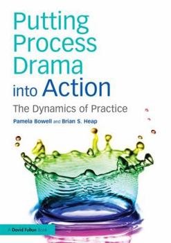 Paperback Putting Process Drama into Action: The Dynamics of Practice Book