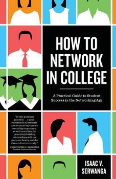 Paperback How to Network in College: A practical guide to student success in the networking age Book