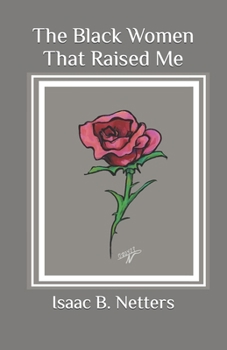Paperback The Black Women That Raised Me Book