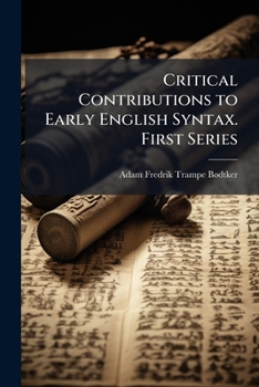 Paperback Critical Contributions to Early English Syntax. First Series: 1. of; 2. at, by, to; 3. Numerals, Adverbs, Conjunctions Book