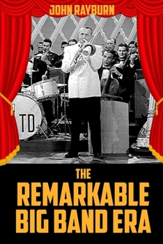 Paperback The Remarkable Big Band Era Book