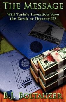 Paperback The Message: Will Tesla's Invention Save the Earth or Destroy It? Book