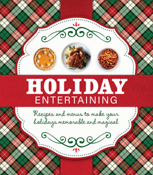 Hardcover Holiday Entertaining: Recipes and Menus to Make Your Holidays Memorable and Magical Book