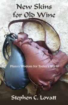 Paperback New Skins for Old Wine: Plato's Wisdom for Today's World Book