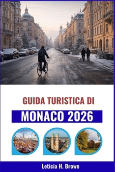 Guida turistica di Monaco 2026: Alla scoperta dei luoghi segreti della città, della sua ricca storia e delle sue esperienze autentiche