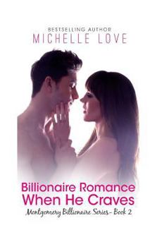 Paperback Billionaire Romance: When He Craves: Montgomery Billionaires Series: Book Two Book